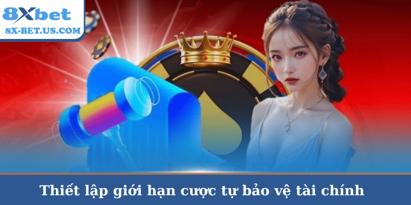 Thiết lập giới hạn cược tự bảo vệ tài chính